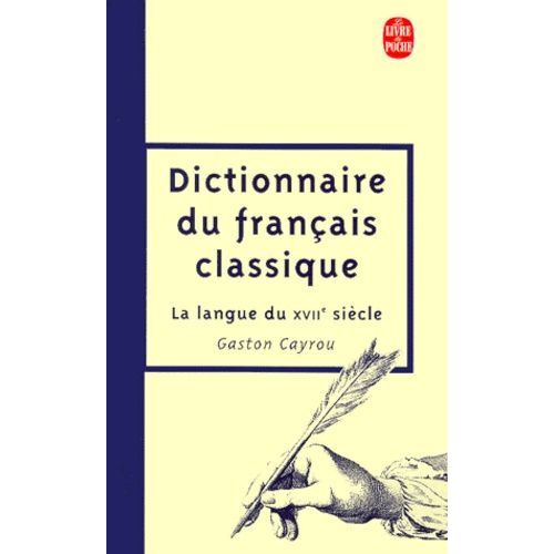 Dictionnaire Du Français Classique - La Langue Du Xviième Siècle