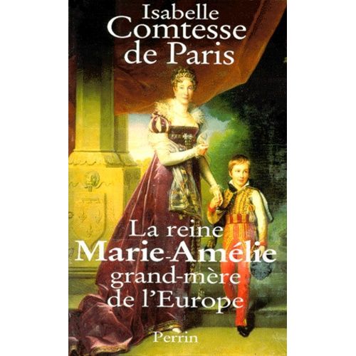 La Reine Marie-Amélie - Grand-Mère De L'europe