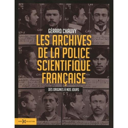 Les Archives De La Police Scientifique Française - Des Origines À Nos Jours