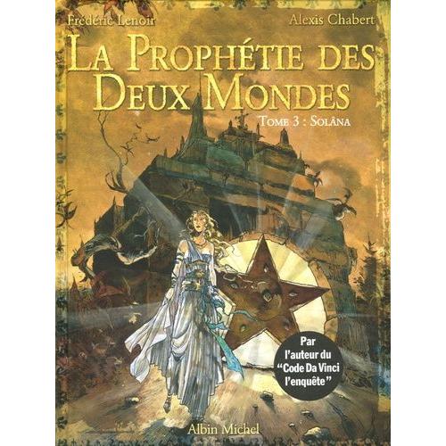 La Prophétie Des Deux Mondes Tome 3 - Solâna