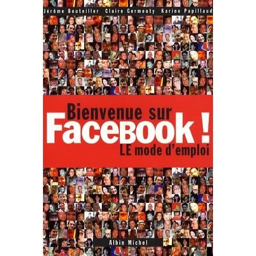 Bienvenue Sur Facebook ! - Le Mode D'emploi