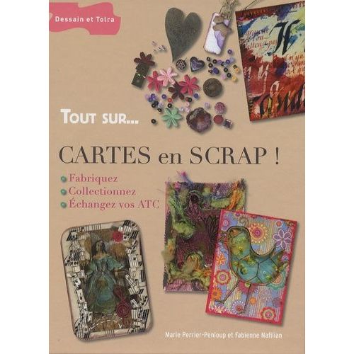 Cartes En Scrap ! - Fabriquez, Collectionnez, Échangez Vos Atc