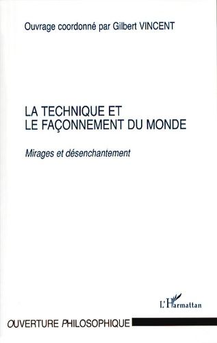 La Technique Et Le Façonnement Du Monde - Mirages Et Désenchantement