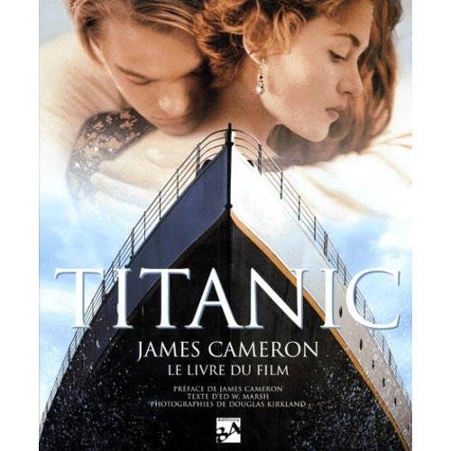 Titanic - James Cameron, Le Livre Du Film