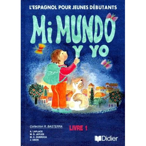 Mi Mundo Y Yo - Livre 1, L'espagnol Pour Jeunes Débutants