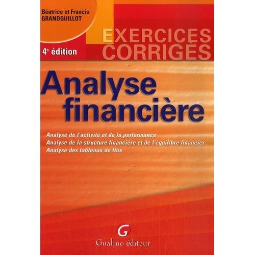 Analyse Financière - Analyse De L'activité Et De La Performance, Analyse De La Strucure Financière Et De L'équilibre Financier, Analyse Des Tableaux De Flux