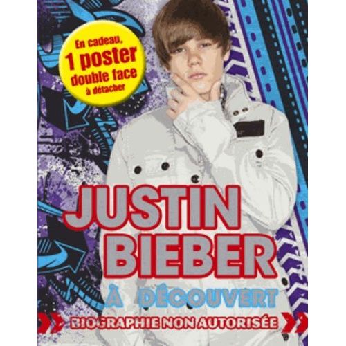 Justin Bieber À Découvert ! - Biographie Non Autorisée