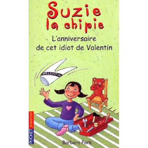 Suzie La Chipie Tome 6 - L'anniversaire De Cet Idiot De Valentin