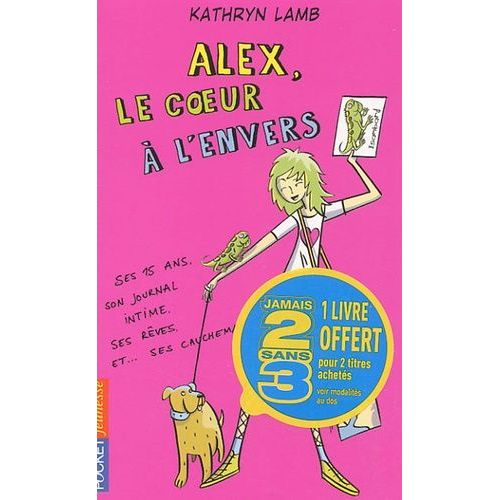 Alex, Le Coeur À L'envers - Tome 25, Ses 15 Ans, Son Journal Intime, Ses Rêves, Et - Ses Cauchemars
