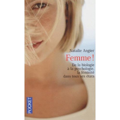 Femme ! De La Biologie À La Psychologie, La Féminité Dans Tous Ses États