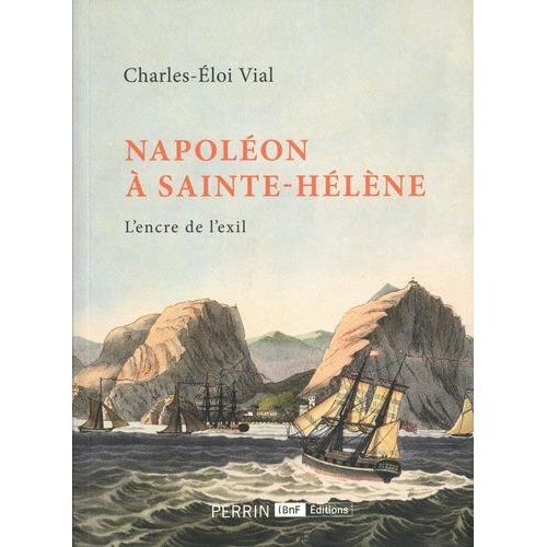 Napoléon À Sainte-Hélène - L'encre De L'exil