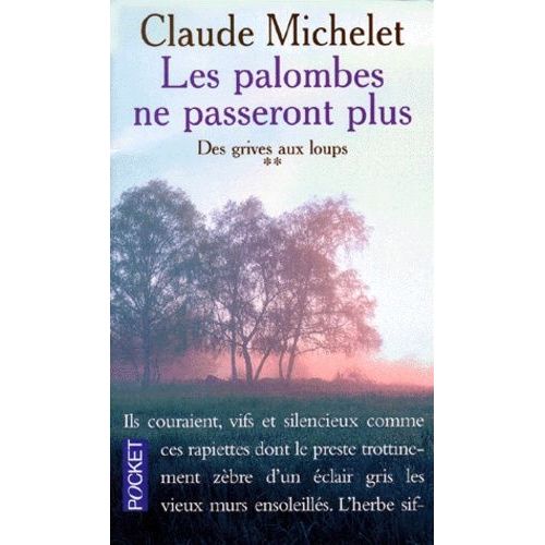 Des Grives Aux Loups Tome 2 : Les Palombes Ne Passeront Plus