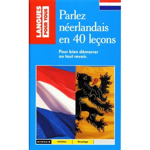 Parlez Neerlandais En 40 Lecons - Pour Bien Démarrer Ou Tout Revoir, Livre Et Cassette