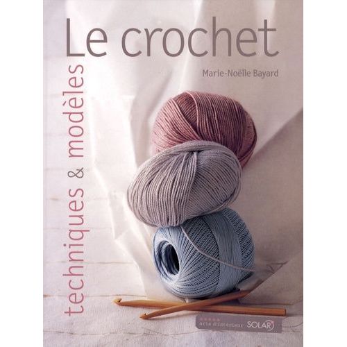 Le Crochet - Techniques Et Modèles
