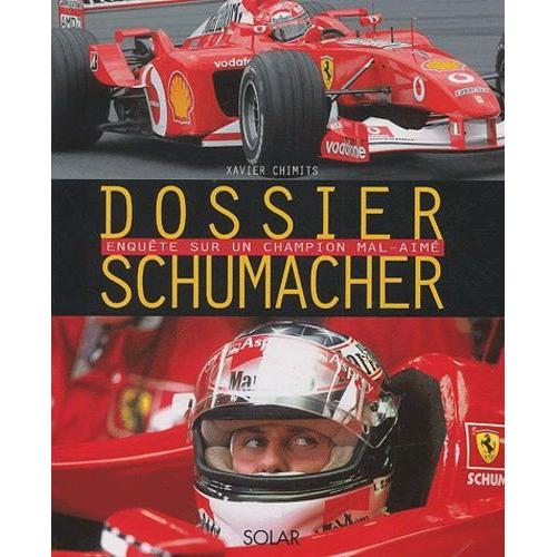 Dossier Schumacher - Enquête Sur Un Champion Mal-Aimé