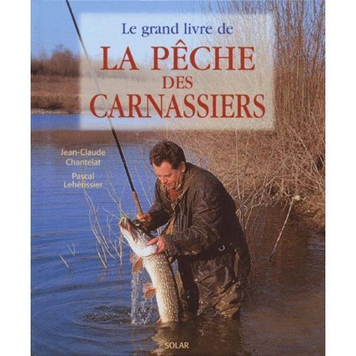 Le Grand Livre De La Pêche Des Carnassiers