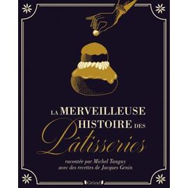 La Merveilleuse Histoire Des Pâtisseries