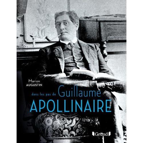 Dans Les Pas De Guillaume Apollinaire