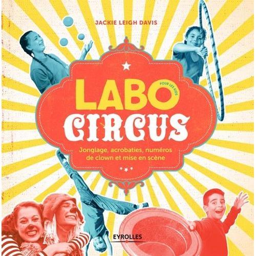 Labo Circus Pour Les Kids - Jonglage, Acrobaties, Numéros De Clown Et Mise En Scène