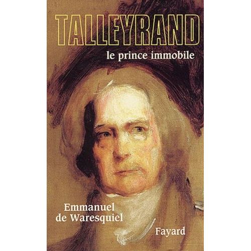 Talleyrand - Le Prince Immobile