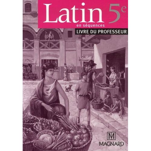 Latin En Séquences 5e - Livre Du Professeur