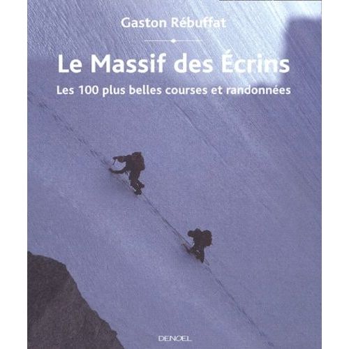 Le Massif Des Ecrins - Les 100 Plus Belles Courses Et Randonnées