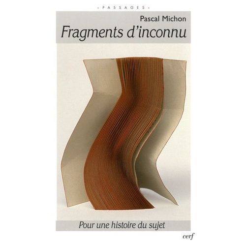Fragments D'inconnu - Pour Une Histoire Du Sujet