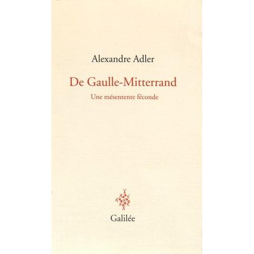 De Gaulle-Mitterrand - Une Mésentente Féconde