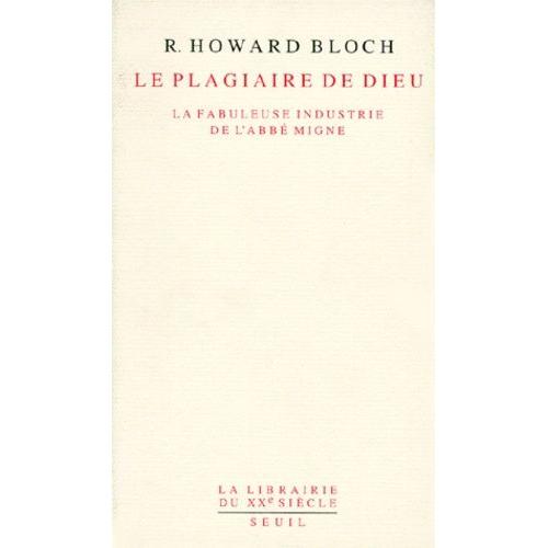 Le Plagiaire De Dieu - La Fabuleuse Industrie De L'abbé Migne