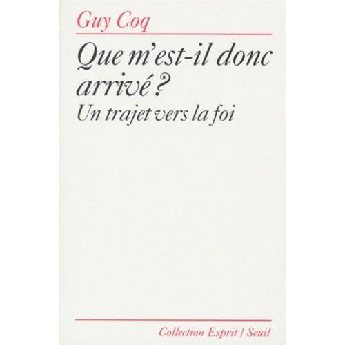 Que M'est-Il Donc Arrive ? Un Trajet Vers La Foi