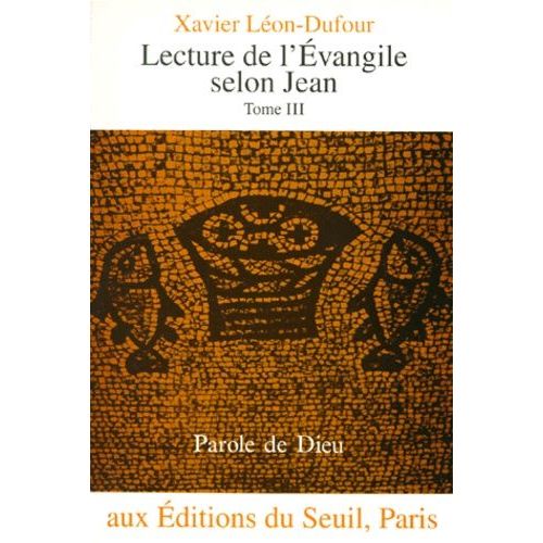 Lecture De L'evangile Selon Jean - Tome 3, Les Adieux Du Seigneur, Chapitres 13 À 17