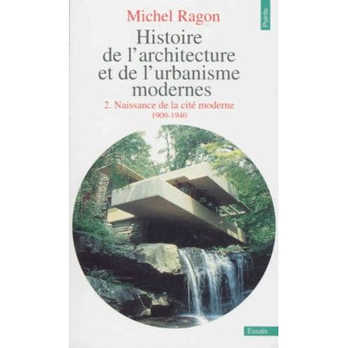Histoire De L'architecture Et De L'urbanisme Modernes - Tome 2, Naissance De La Cité Moderne 1900-1940