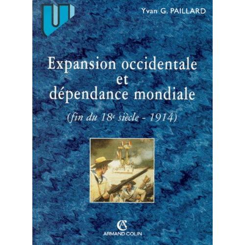 Expansion Occidentale Et Dependance Mondiale - Fin Du Xviiième Siècle À 1914