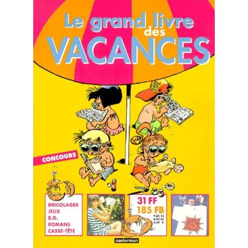 Le Grand Livre Des Vacances - Des Petits Romans, De La Bd, Des Bricolages, Des Jeux De Malins, Des Casse-Tête Et Un Grand Concours, Des Heures De Plaisir, De Lecture, De Jeux Et D'activités