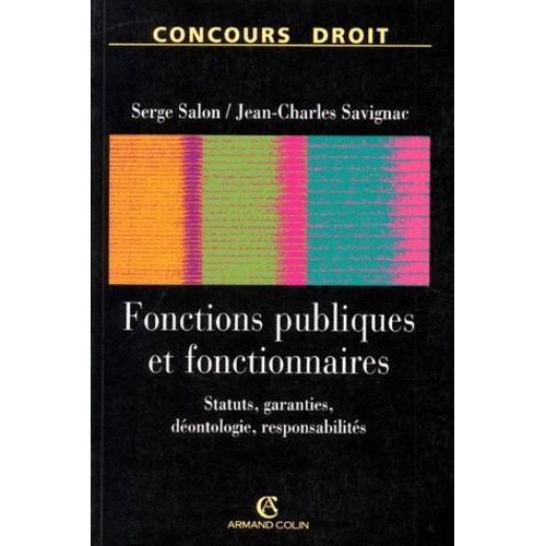 Fonctions Publiques Et Fonctionnaires - Organisation Et Statuts, Carrière, Garanties, Déontologie Et Responsabilités