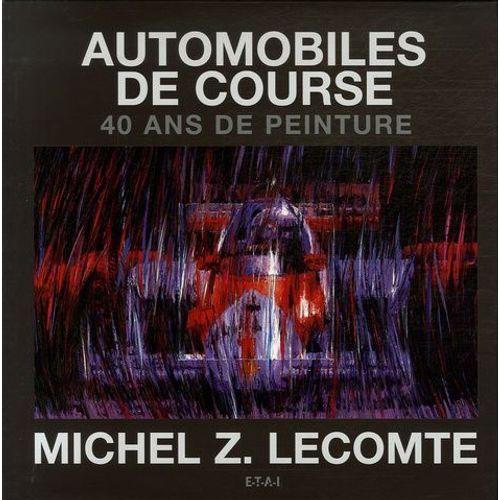 Automobiles De Course - 40 Ans De Peinture