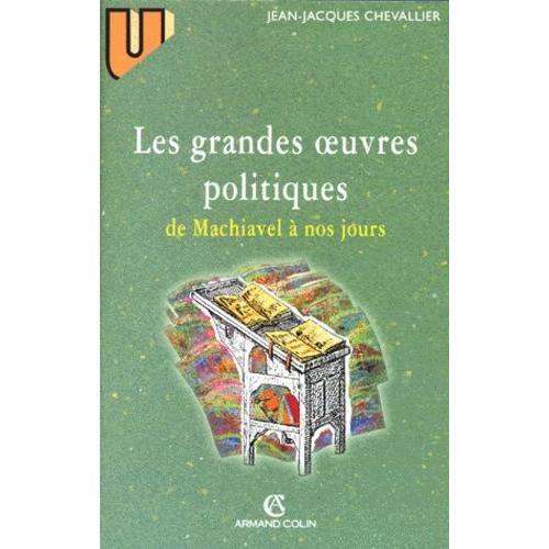 Les Grandes Oeuvres Politiques De Machiavel À Nos Jours