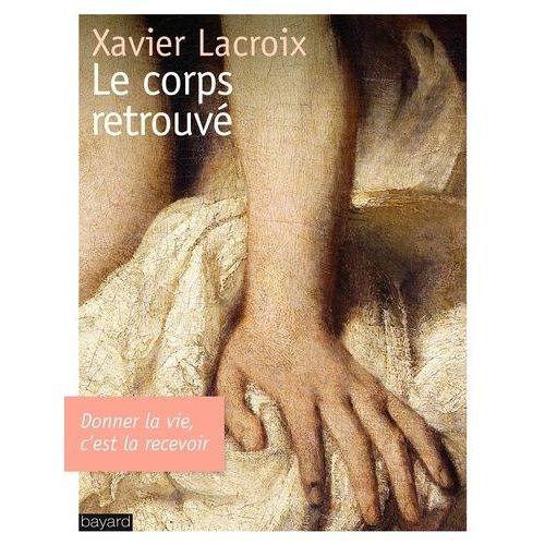 Le Corps Retrouvé - Donner La Vie, C'est La Recevoir