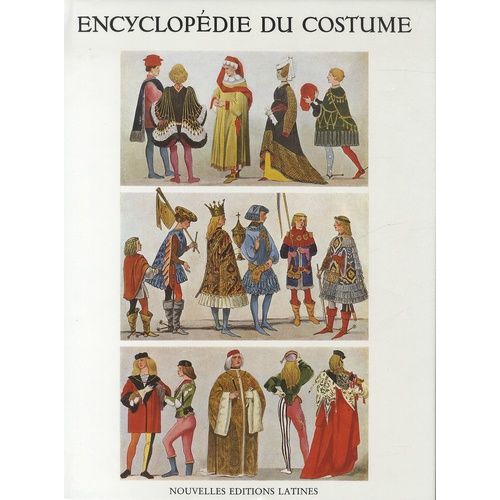 Encyclopédie Du Costume - Des Peuples De L'antiquité À Nos Jours Ainsi Que Les Costumes Nationaux Et Régionaux Dans Le Monde