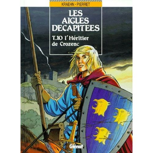 Les Aigles Décapitées Tome 10 - L'héritier De Crozenc