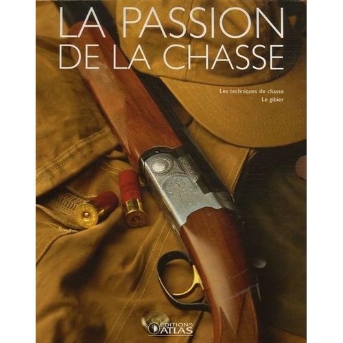 La Passion De La Chasse Coffret 2 Volumes : La Chasse - Le Gibier Et Les Techniques De Chasse