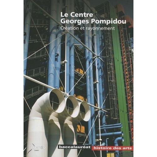Le Centre Georges Pompidou - Création Et Rayonnement