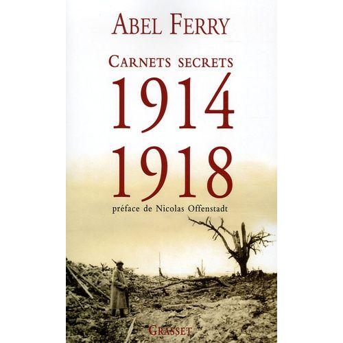 Carnets Secrets 1914-1918 - Suivis De Lettres Et Notes De Guerre