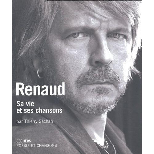 Renaud - Sa Vie Et Ses Chansons