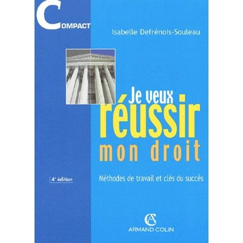 Je Veux Réussir Mon Droit - Méthodes De Travail Et Clés Du Succès, 4ème Édition