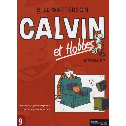 Calvin Et Hobbes Intégrale Tome 9 - Gare Au Psychopathe À Rayures ! - Que De Misère Humaine !
