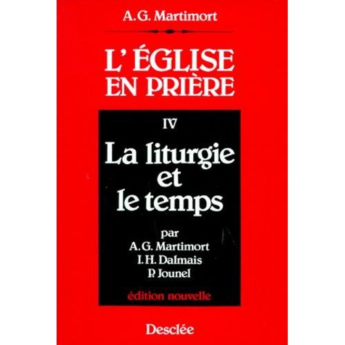 L'eglise En Prière (Introduction À La Lithurgie) - Tome Iv : La Lithurgie Et Le Temps - Edition Nouvelle