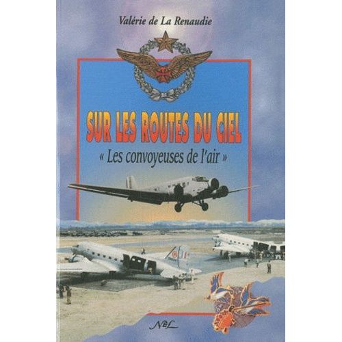 Sur Les Routes Du Ciel - Les Convoyeuses De L'air