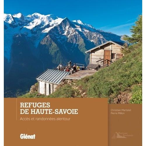 Refuges De Haute-Savoie - Accès Et Randonnées Alentour