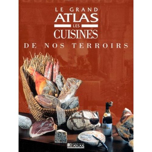 Le Grand Atlas, Les Cuisines De Nos Terroirs